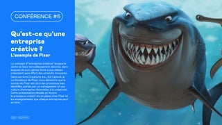 2021 15marches.fr
Qu'est-ce qu'une
entreprise
créative ?
L'exemple de Pixar
Le concept d’“entreprise créative” évoque le
cliché de lieux merveilleusement décorés, dans
lesquels de purs génies livrés à eux-mêmes
créeraient sans effort des produits innovants.
Dans son livre Creativity Inc., Ed Catmull, le
co-fondateur de Pixar, nous démontre que le
succès de Pixar est dû à des processus bien
identifiés, portés par un management et une
culture d’entreprise favorables à la créativité.
Cette présentation détaille et illustre
le processus créatif mis en place chez Pixar et
les enseignements que chaque entreprise peut
en tirer.
CONFÉRENCE #5
 