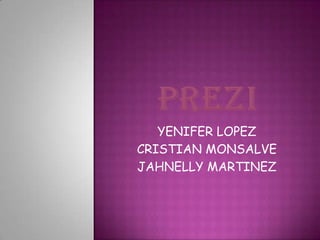 YENIFER LOPEZ
CRISTIAN MONSALVE
JAHNELLY MARTINEZ
 