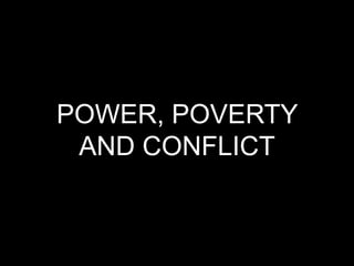 POWER, POVERTY
 AND CONFLICT
 