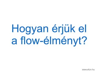www.efun.hu
Hogyan rjk el
a ڱǷ-Բ?
 