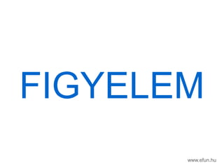 www.efun.hu
FIGYELEM
 