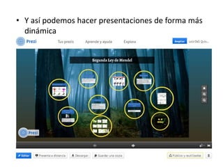 • Y así podemos hacer presentaciones de forma más
dinámica
 