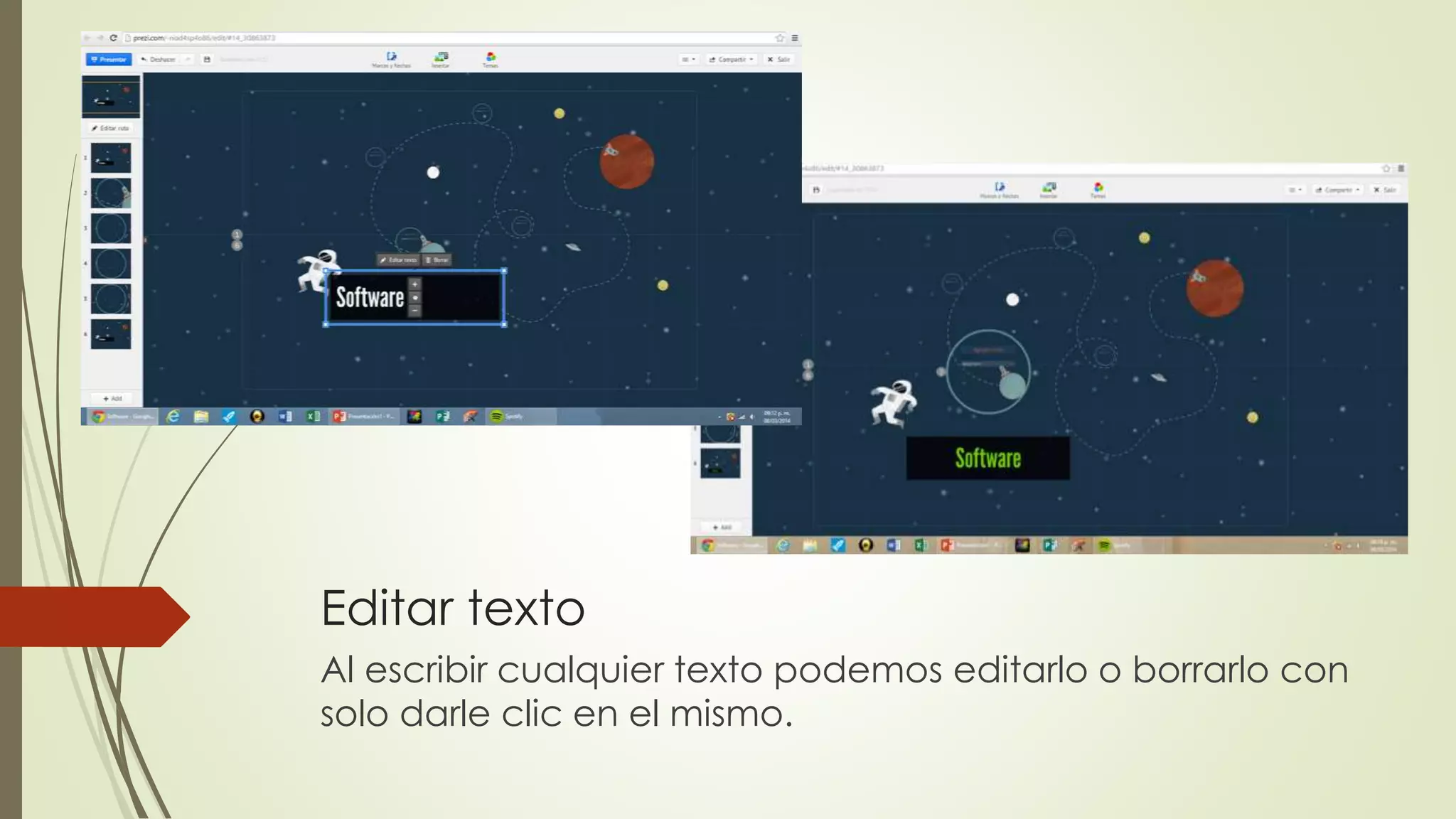 Editar texto
Al escribir cualquier texto podemos editarlo o borrarlo con
solo darle clic en el mismo.
 