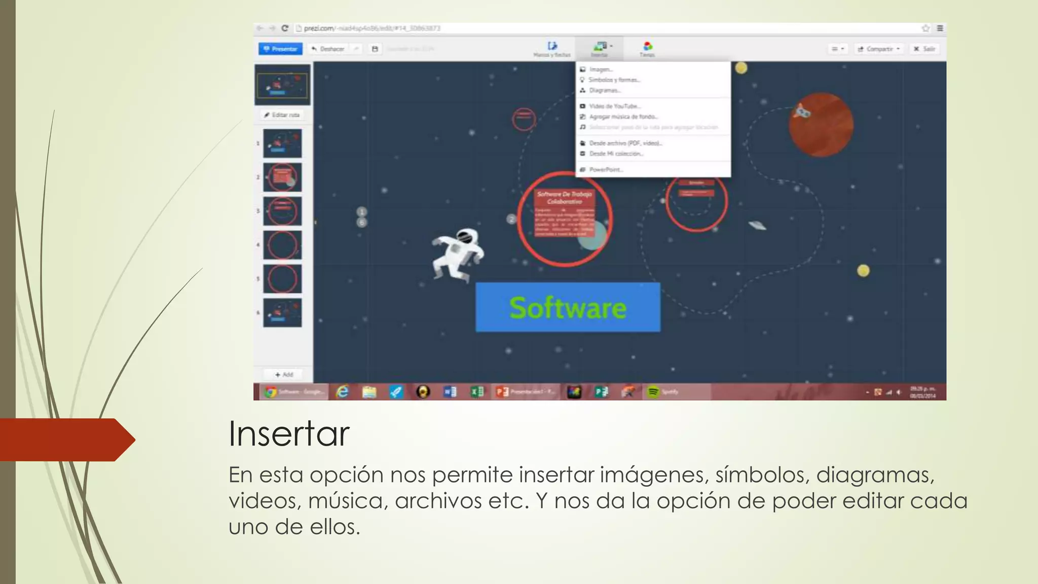 Insertar
En esta opción nos permite insertar imágenes, símbolos, diagramas,
videos, música, archivos etc. Y nos da la opción de poder editar cada
uno de ellos.
 