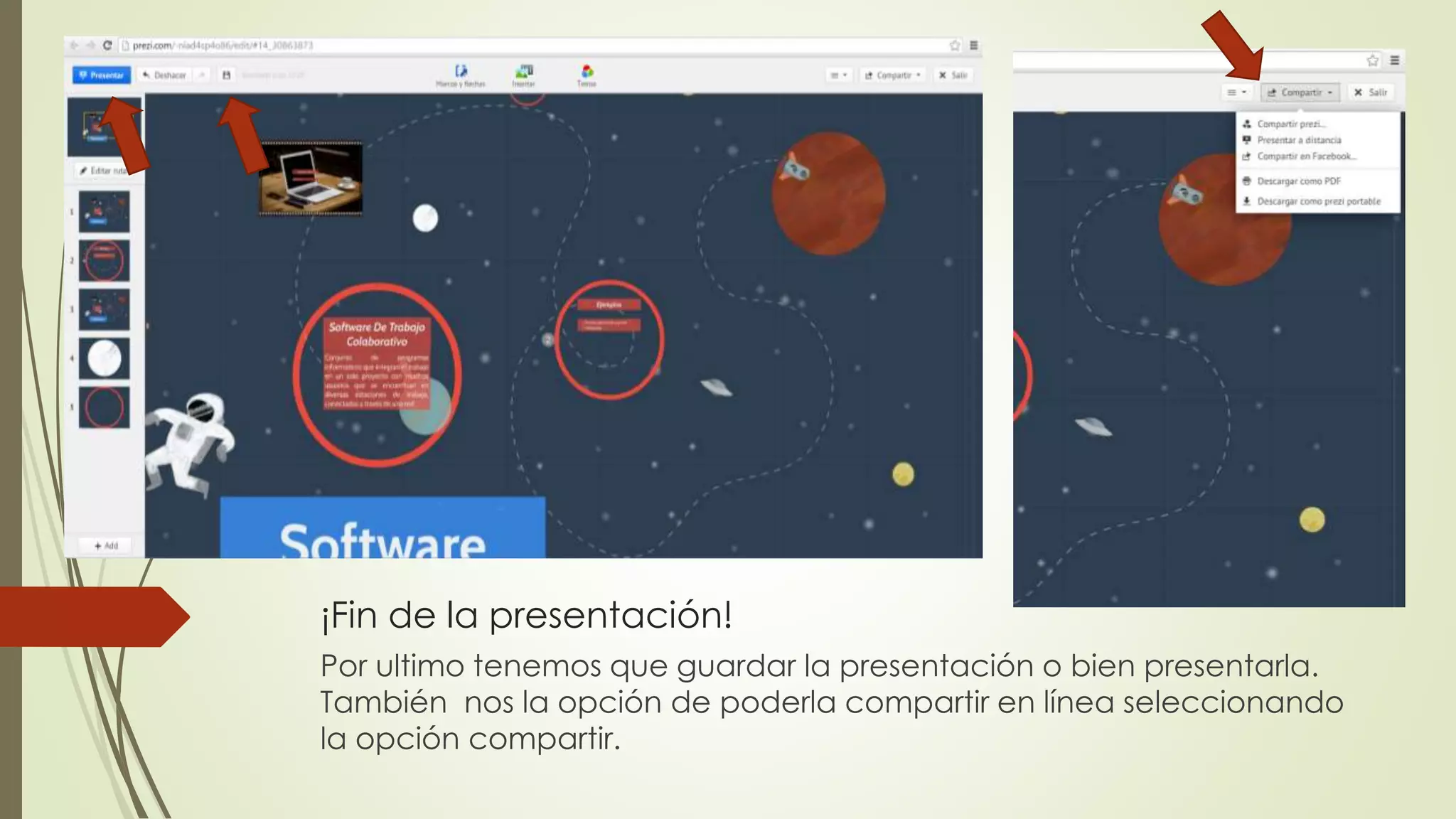 ¡Fin de la presentación!
Por ultimo tenemos que guardar la presentación o bien presentarla.
También nos la opción de poderla compartir en línea seleccionando
la opción compartir.
 