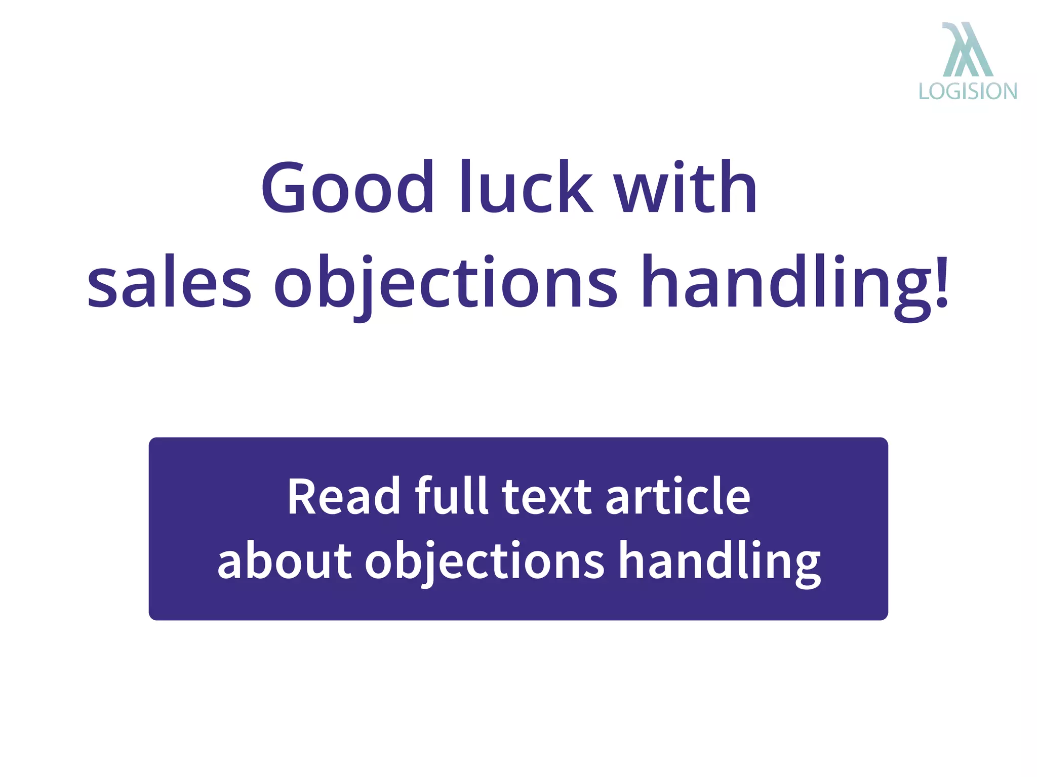 Good luck with
sales objections handling!
Read full text article
about objections handling
 