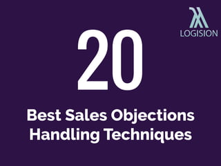Best Sales Objections
Handling Techniques
20
 
