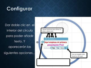 Dar doble clic en el
interior del círculo
para poder añadir
texto. Y
aparecerán las
siguientes opciones…
Si quieres mover el texto, selecciona una línea y
aparecerá una manita que te permitirámoverlo.
 