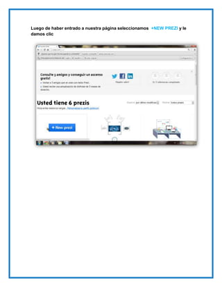 Luego de haber entrado a nuestra página seleccionamos +NEW PREZI y le
damos clic
 