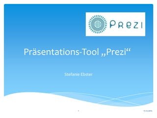 Präsentations-Tool „Prezi“

         Stefanie Ebster




                1            17.12.2012
 