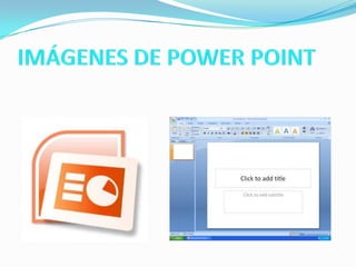 IMÁGENES DE POWER POINT