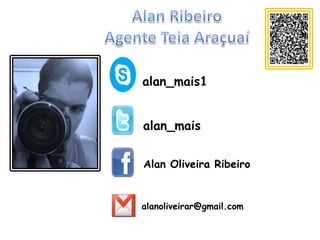 alan_mais1
alan_mais
Alan Oliveira Ribeiro

alanoliveirar@gmail.com

 