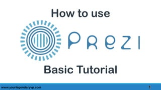 www.yourlegendaryvp.com
How to use
Basic Tutorial
 