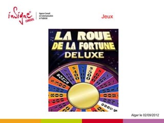 Jeux




       Alger le 02/09/2012
 