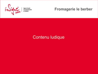 Fromagerie le berber




Contenu ludique
 