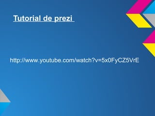 Tutorial de prezi




http://www.youtube.com/watch?v=5x0FyCZ5VrE
 