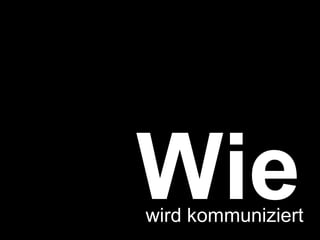 Wie kommuniziere ich wird kommuniziert 