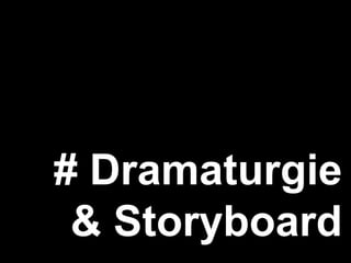 # Dramaturgie & Storyboard kommuniziere ich 