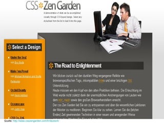 Quelle:  http://www.csszengarden.com/tr/deutsch/ 