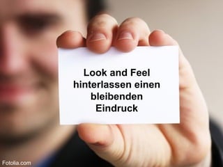 Bringt Power. Look and Feel hinterlassen einen bleibenden Eindruck Fotolia.com 
