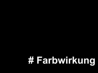 # Farbwirkung kommuniziere ich 