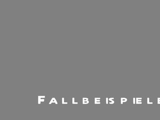 Fallbeispiele 