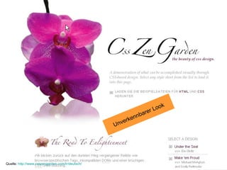 Übung Ein Text Look and Feel Quelle:  http://www.csszengarden.com/tr/deutsch/ Unverkennbarer Look 