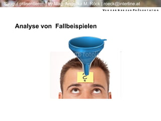 Von der Idee zur Präsentation Analyse von  Fallbeispielen 