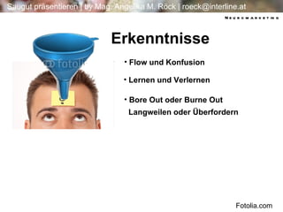 1 Flow und Konfusion Lernen und Verlernen  Erkenntnisse Neuromarketing Bore Out oder Burne Out   Langweilen oder Überfordern Fotolia.com 