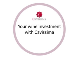 Your wine investment
with Cavissima

 