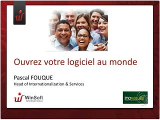 Ouvrez votre logiciel au monde
Pascal FOUQUE

Head of Internationalization & Services

 