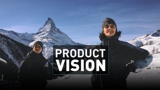 PRODUCT
VISION
 
