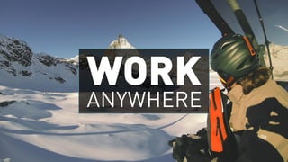 WORK
ANYWHERE
 