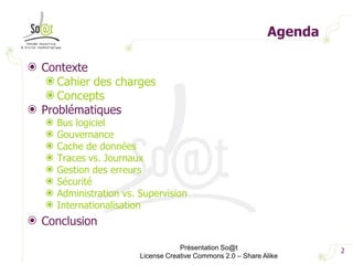 Agenda<br />Contexte<br />Cahier des charges<br />Concepts<br />Problématiques<br />Bus logiciel<br />Gouvernance<br />Cac...