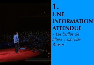 1.
UNE
INFORMATION
ATTENDUE
« Les bulles de
fltres » par Elie
Pariser
