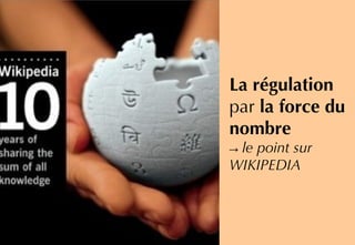 INSERT
IMAGE
PHOTOS
HOP
La régulation
par la force du
nombre
→ le point sur
WIKIPEDIA