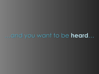 Remember next time you
     present...
 