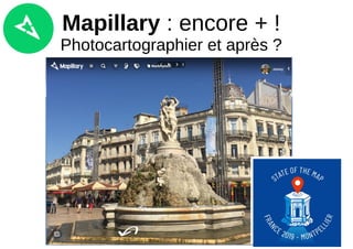 Mapillary : encore + !
Photocartographier et après ?
 