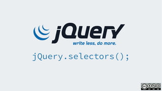 jQuery.selectors();
 