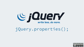 jQuery.properties();
 