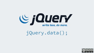 jQuery.data();
 