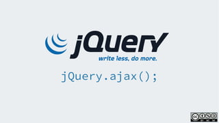 jQuery.ajax();
 