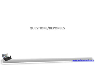 QUESTIONS/REPONSES
www.kalistasolutions.fr
 