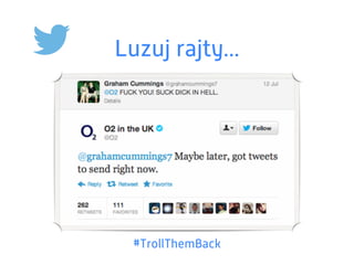 Luzuj rajty...
#TrollThemBack
 