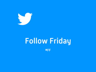 Follow Friday
#FF
 