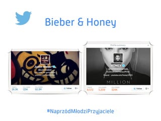 Bieber & Honey
#NaprzódMłodziPrzyjaciele
 