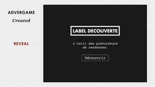 ADVERGAME
Created
REVEAL
 
