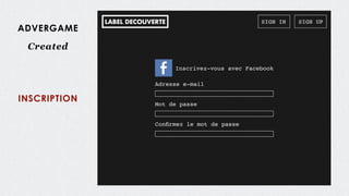 ADVERGAME
Created
INSCRIPTION
 