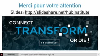Merci pour votre attention 
Slides: http://slideshare.net/hubinstitute 
Conclusion Accélérer 
votre 
Transforma3on 
Digitale 25 
