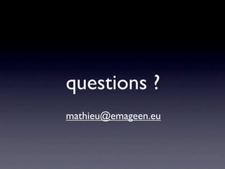 questions ?
mathieu@emageen.eu
 